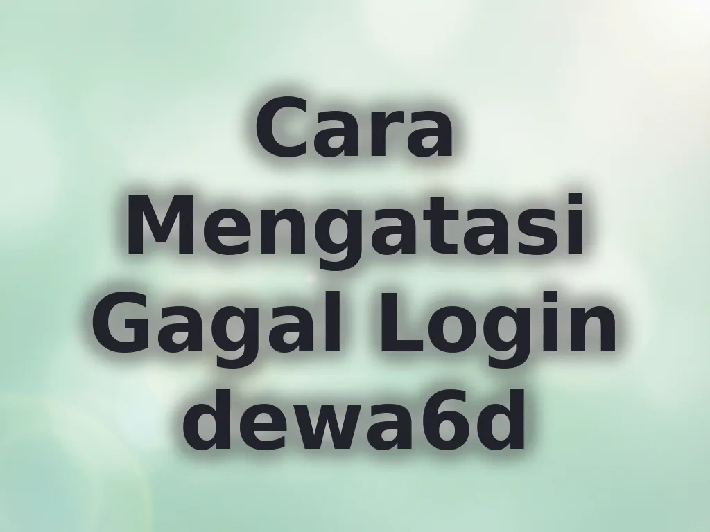 Cara Mengatasi Gagal Login dewa6d